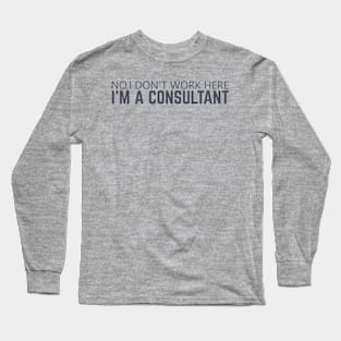 No, I Don't Work Here Long Sleeve T-Shirt